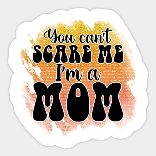 You Can't Scare Me Sticker